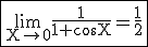 3$ \rm \fbox{\lim_{X\to 0}\frac{1}{1+\cos X}=\frac{1}{2}}